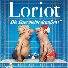 Loriot - Die Ente bleibt draußen! 23.04.2027 Konzert- und Kongresszentrum Harmonie