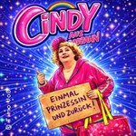 CINDY AUS MARZAHN: Einmal Prinzessin und zurück! Zusatztermin: Berlin Spezial