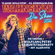 WAHNSINN! Die Show - Die beste Wolfgang Petry Party geht weiter - Tour 2026 27.10.2026 Konzert- und Kongresszentrum Harmonie